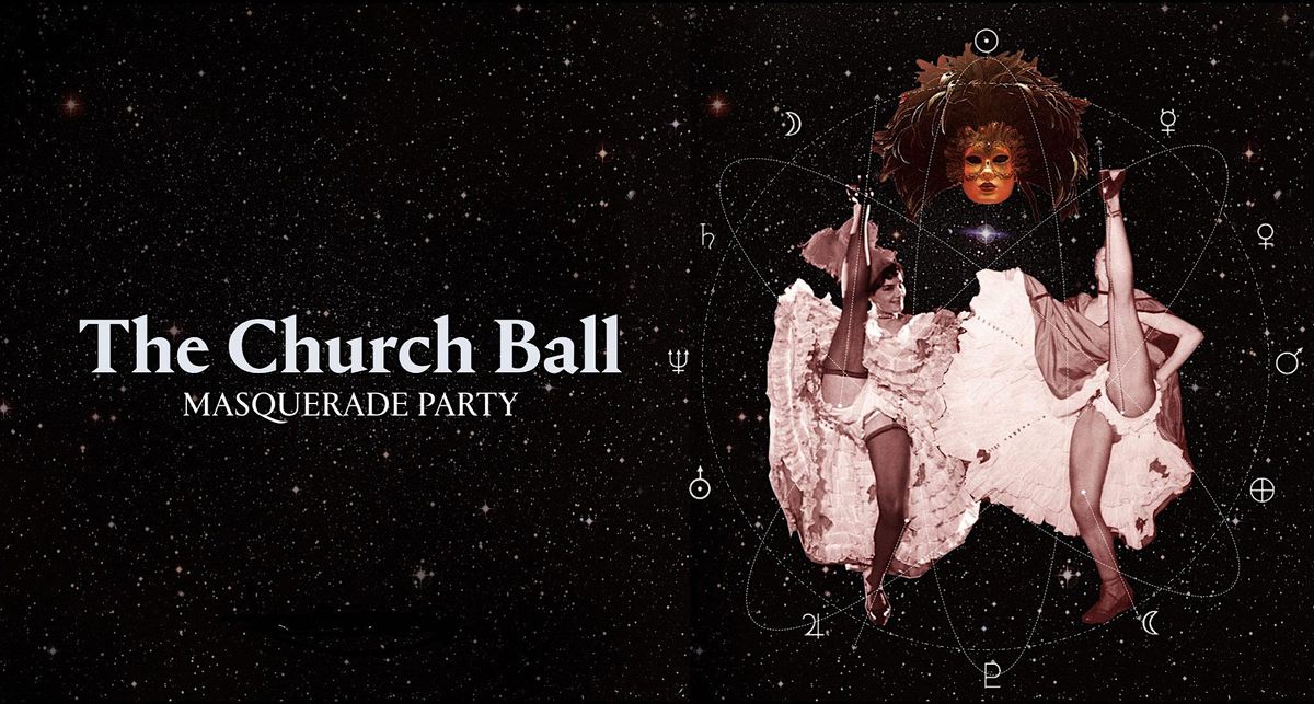 CHURCH BALL - Masquerade party, 78 Bishopsgate, London, 24 February to ...