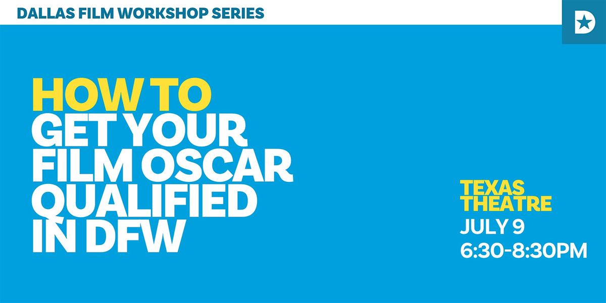 Get Your Film Oscar Qualified - Dallas Film Commission Workshop