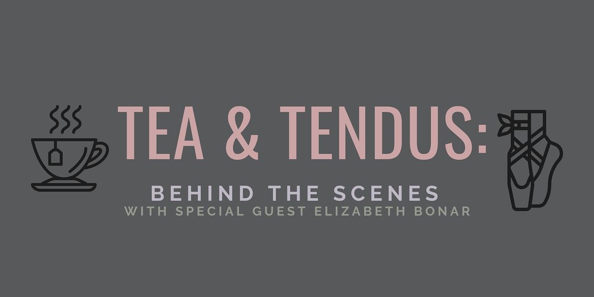 Tea & Tendus: Behind the Scenes