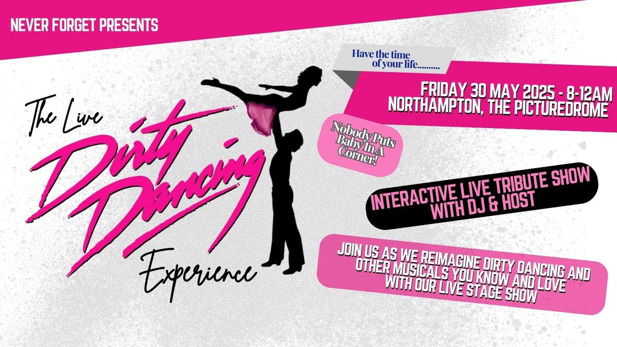 The Live Dirty Dancing Experience - Northampton, The Picturedrome