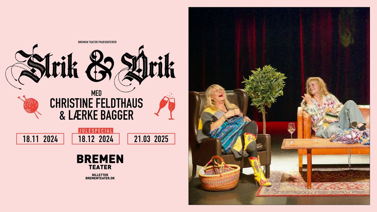 Strik & Drik med Christine Feldthaus & L\u00e6rke Bagger I Bremen Teater, K\u00f8benhavn