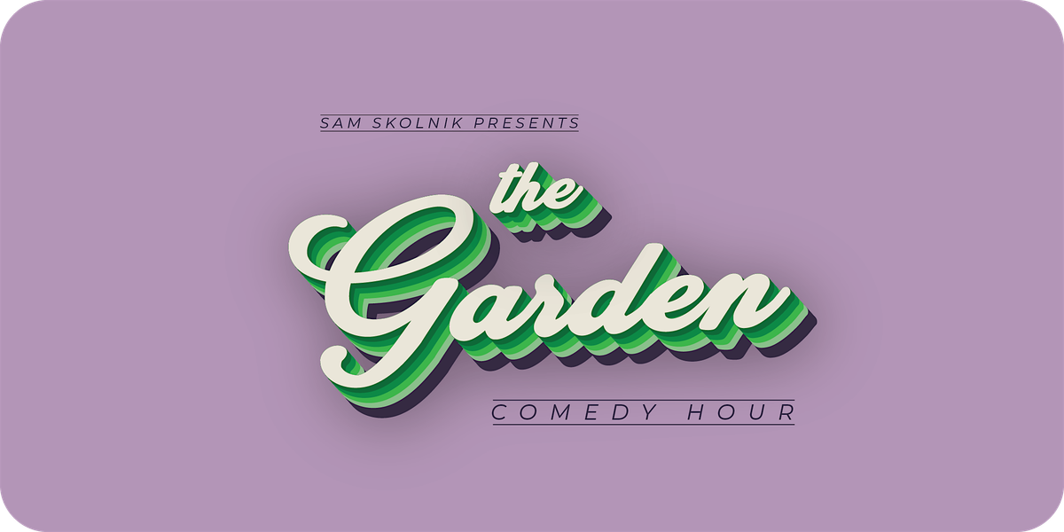 The Garden Comedy Hour