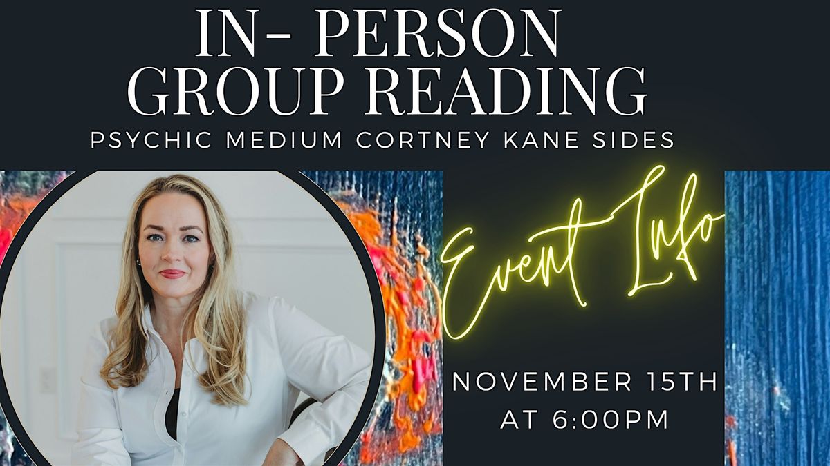 November In Person- Group Reading with Psychic Medium Cortney Kane Sides