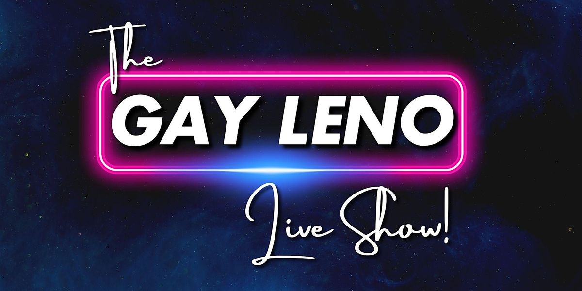 The Gay Leno Live Show!