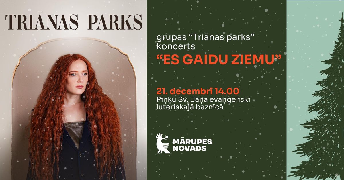 Grupas "Tri\u0101nas parks" koncerts "Es gaidu ziemu" Pi\u0146\u0137os