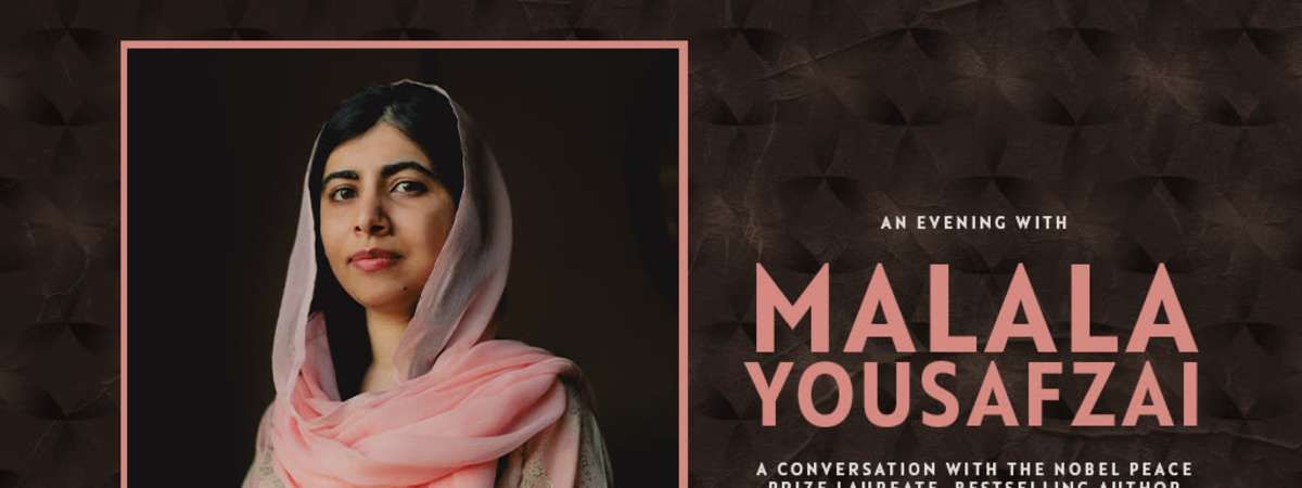 CANCELLED: AN EVENING WITH MALALA YOUSAFZAI, A Conversation with the Nobel Peace Laureate, Bestselling Author & Founder of Malal