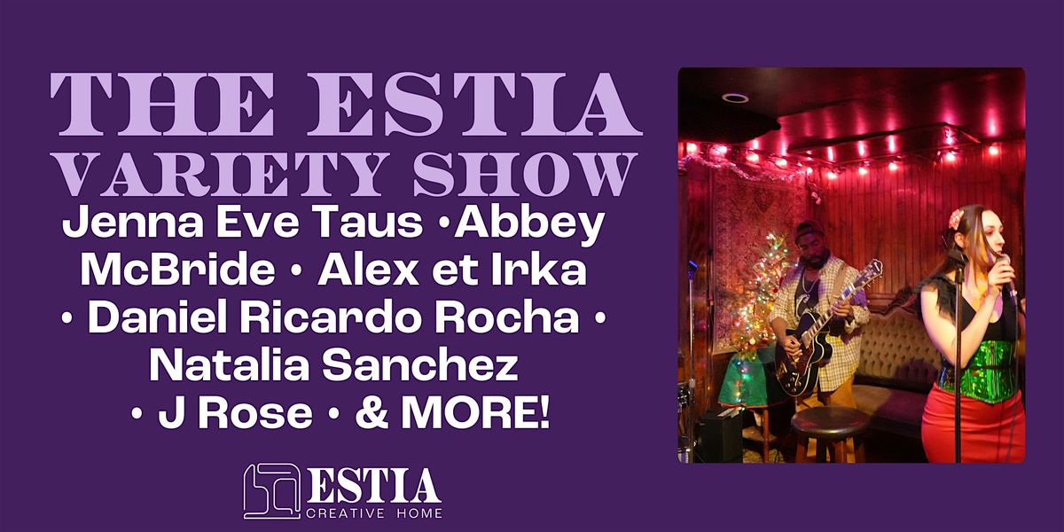 The ESTIA Variety Show- May 3rd!