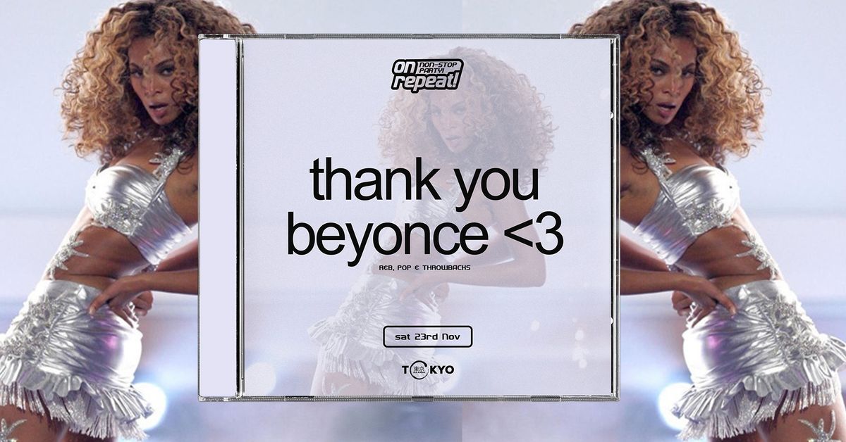 on repeat! \u2219 THANK YOU, BEYONCE