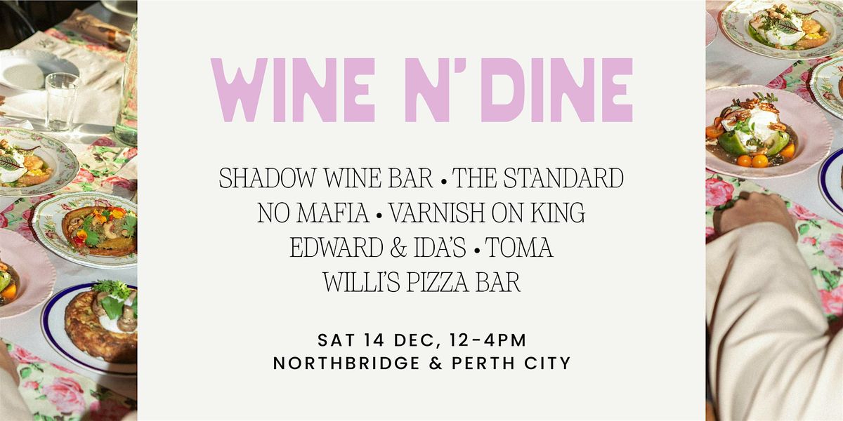 Wine N' Dine | Northbridge + Perth City (WA)