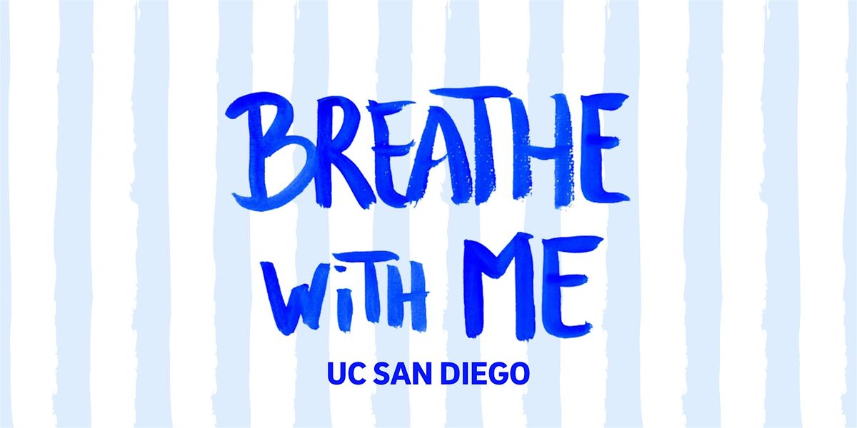 Breathe with Me at UC San Diego - October 24 - 26