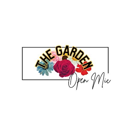 The Garden Open Mic Summer Celebration!