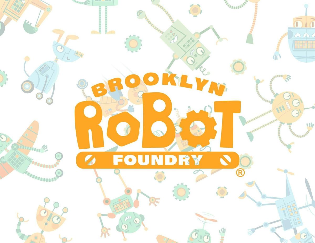 Robotics Adventure!  Presented by the Brooklyn Robot Foundry