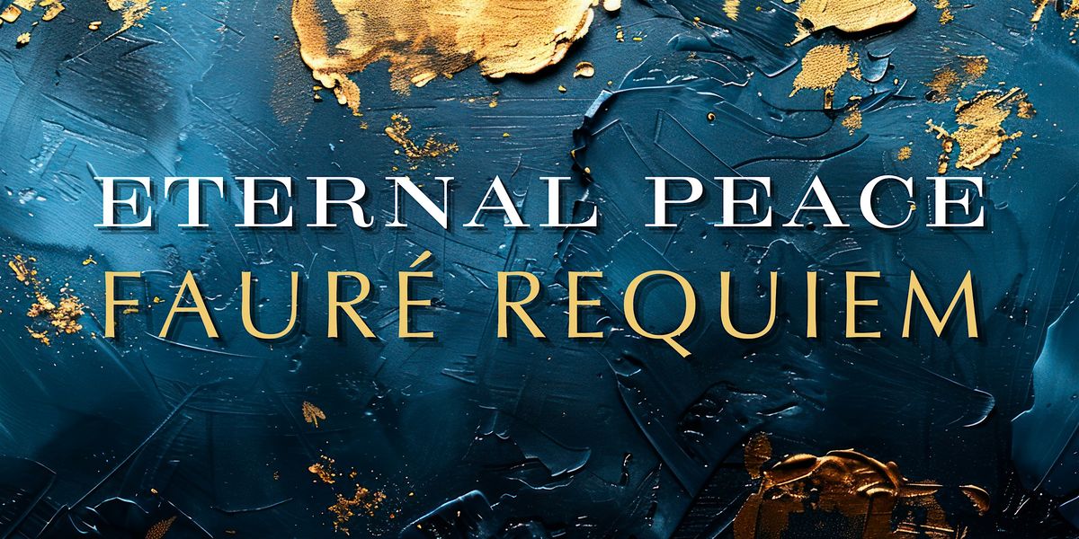 Eternal Peace: Faur\u00e9 Requiem