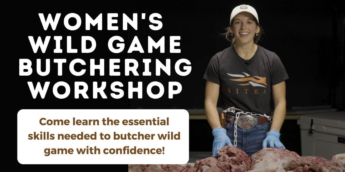 Montana Women Hunters - Women's Wild Game Butchering Workshop