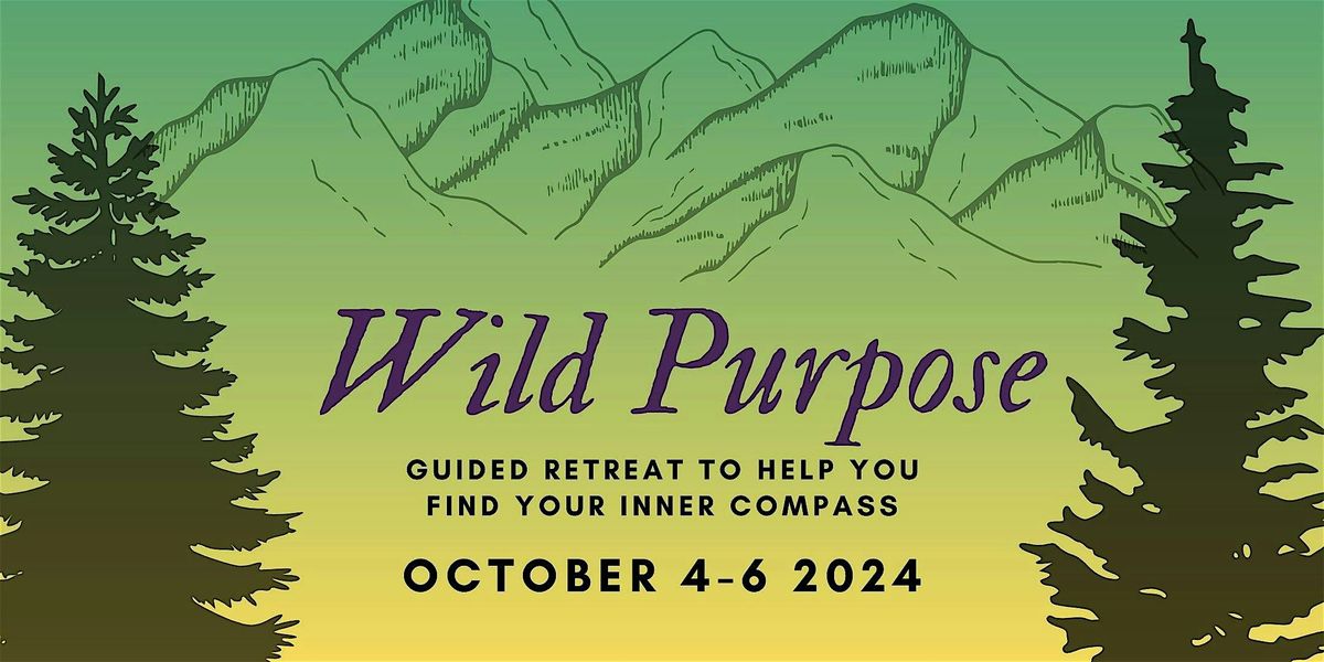 Wild Purpose: A Guided Retreat to Help you Find your Inner Compass