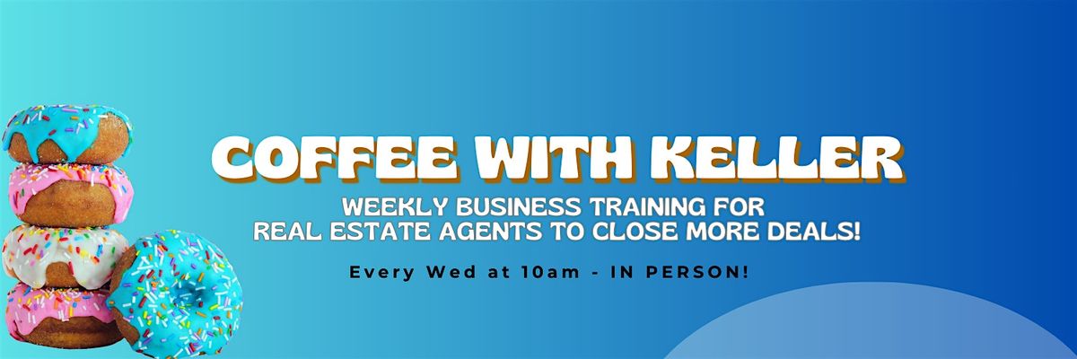 Coffee With Keller - Business Training for Real Estate Agents