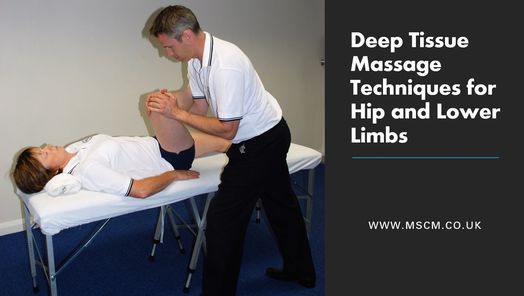 Deep Tissue Massage Techniques for Hip and Lower Limbs