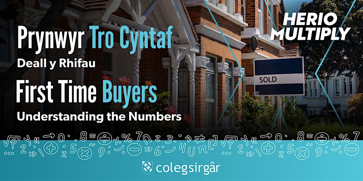 Prynwyr Tro Cyntaf - Deall y Rhifau \/ First Time Buyers - Know Your Numbers