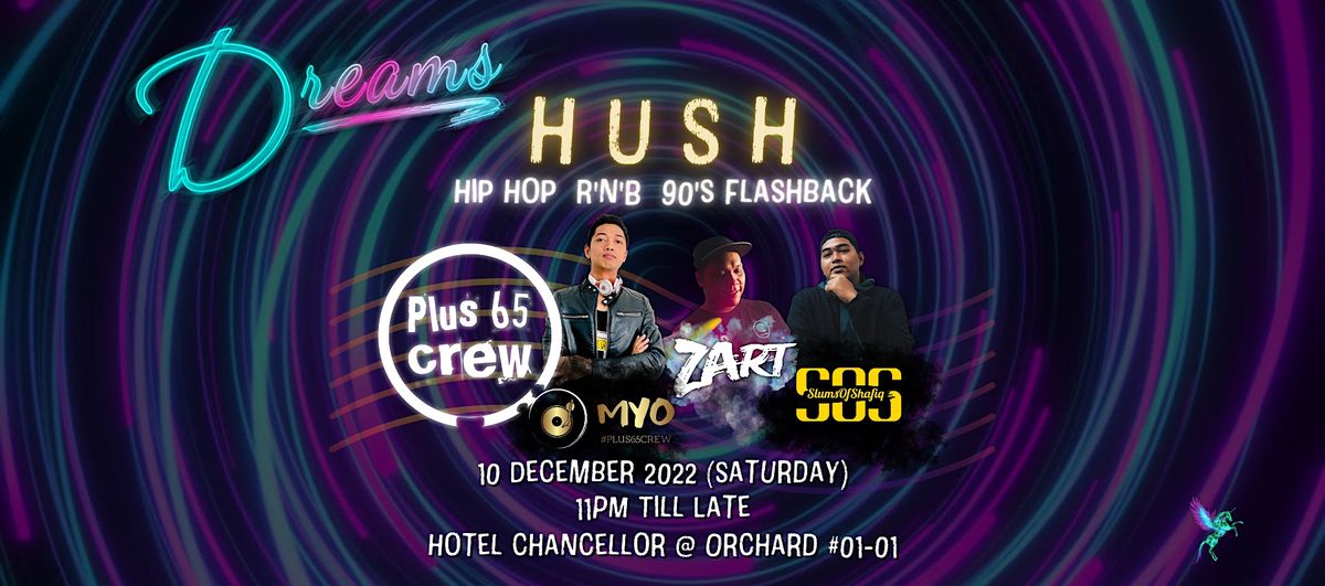 Plus65 Crew Presents H U S H at Dreams