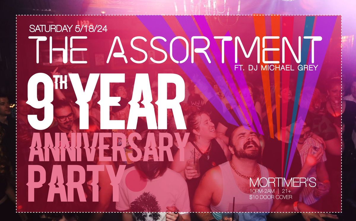 The Assortment 9 Year Anniversary Party!!!