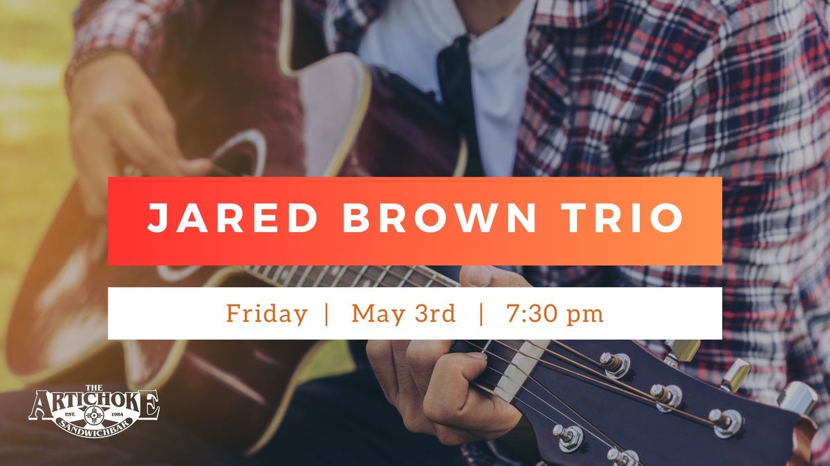 Jared Brown Trio - Live @ the Artichoke