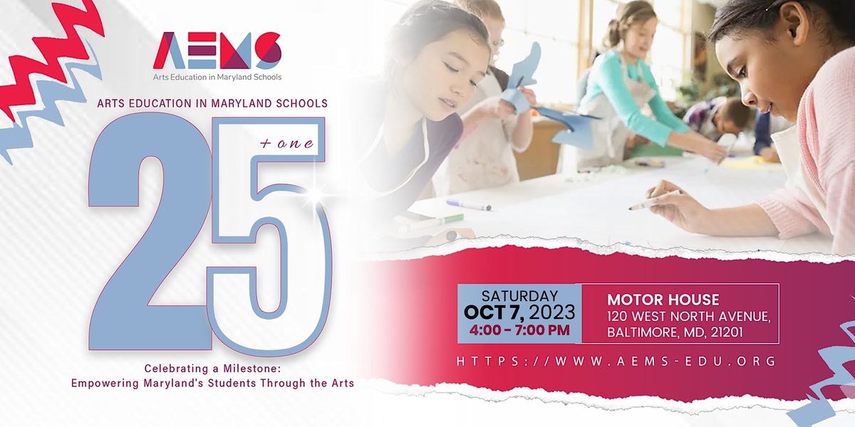 Arts Education in Maryland Schools (AEMS) 25+1 Anniversary Celebration