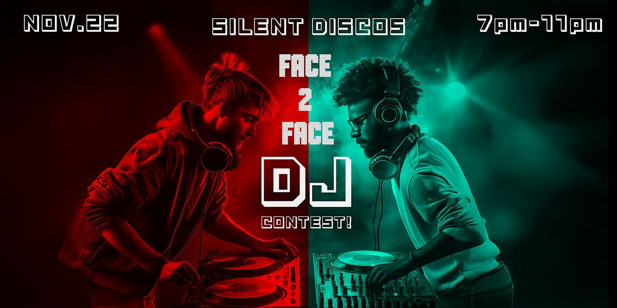 SILENT DISCOS presents: FACE 2 FACE (DJ CONTEST)