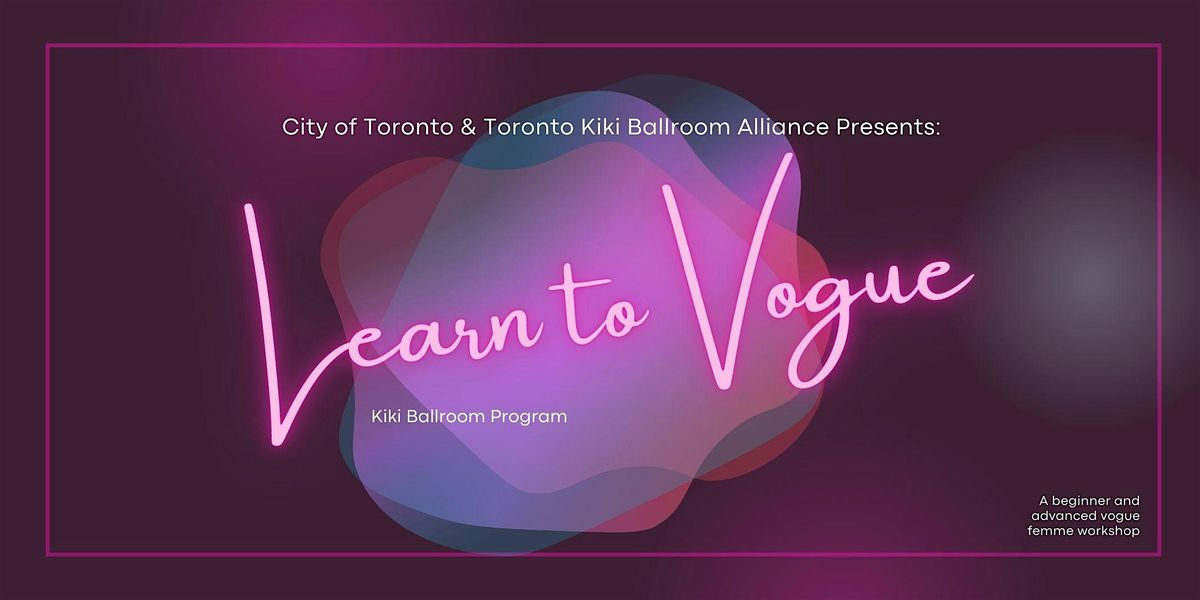 City of Toronto & TKBA Presents:  Learn to Vogue - Kiki Ballroom Program