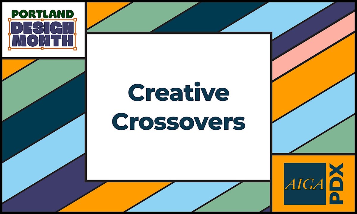 Creative Crossovers Talks [PDX Design Month]