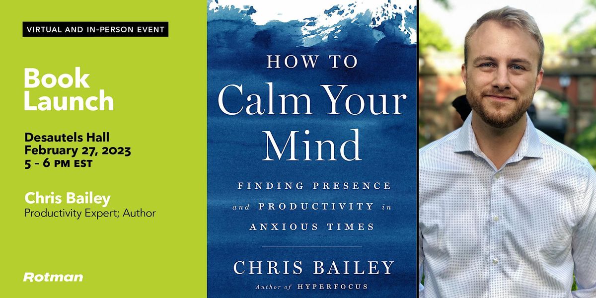 How to Calm Your Mind and Find Productivity and Presence with Chris Bailey