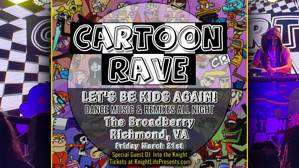 Cartoon Rave (18+) at The Broadberry 3\/21\/25