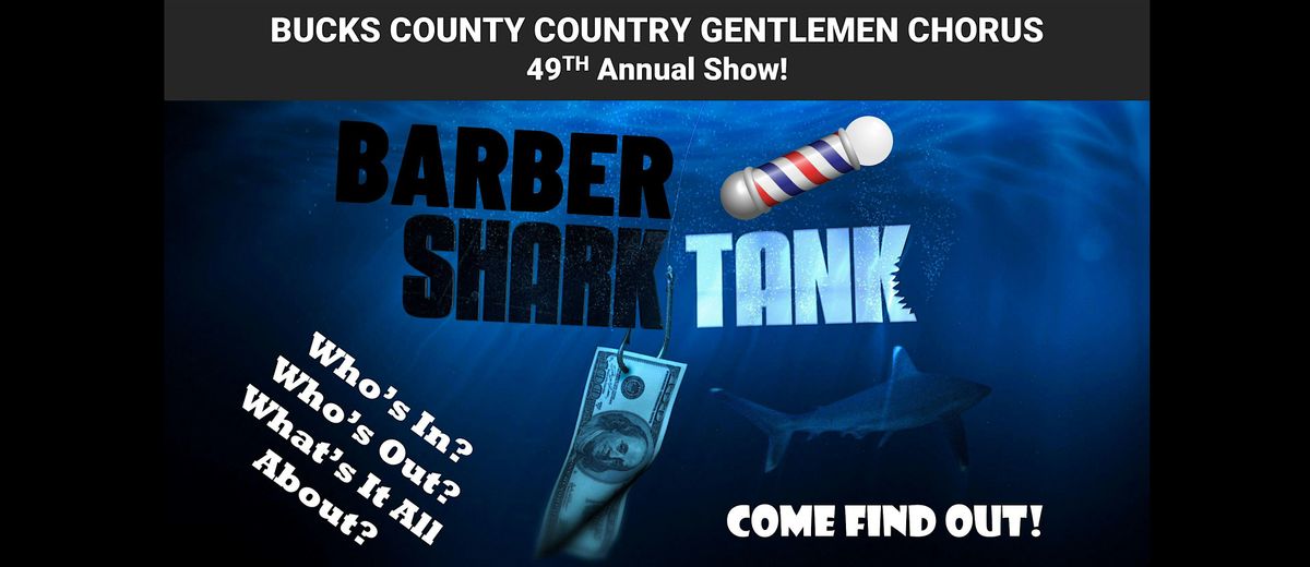 Bucks County A Cappella Chorus - Annual Show - BarberShark Tank!