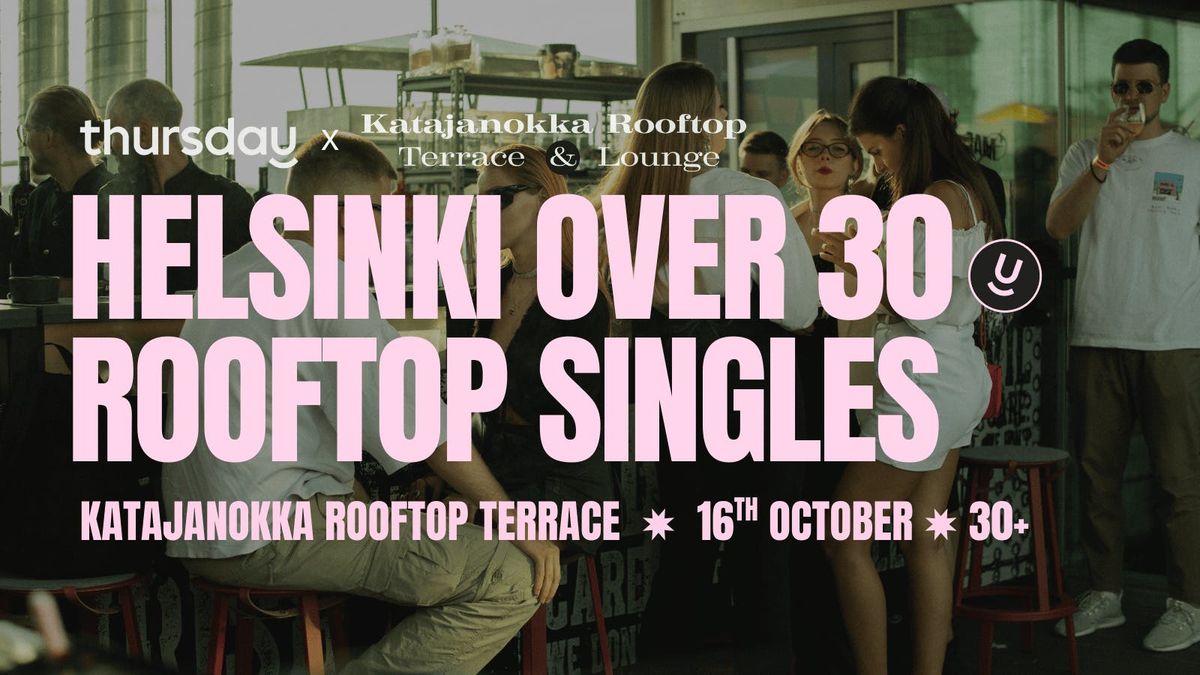 Thursday | Rooftop Singles Over 30 | Helsinki