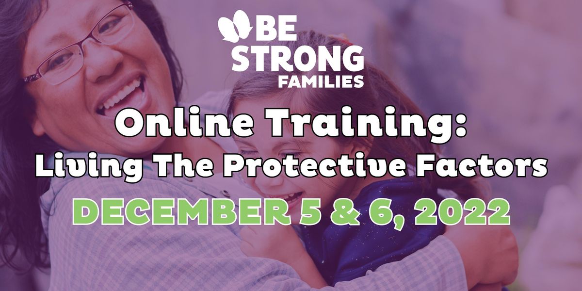Online Training: Living The Protective Factors - December 5 & 6