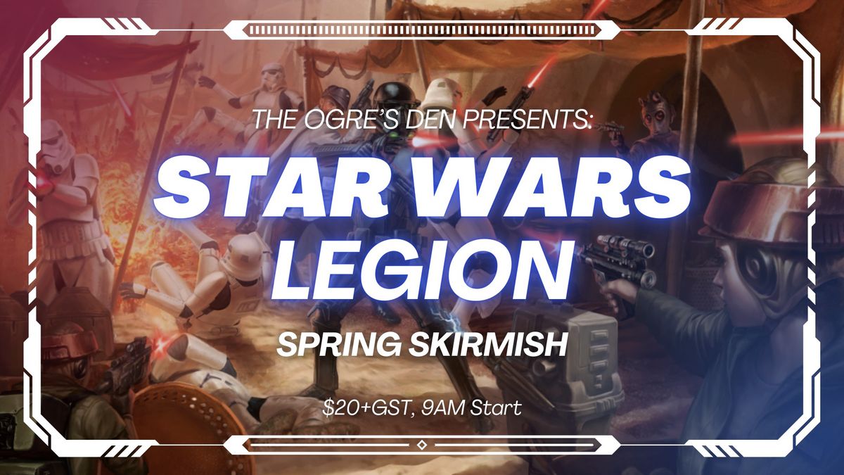 Star Wars Legion Spring Skirmish