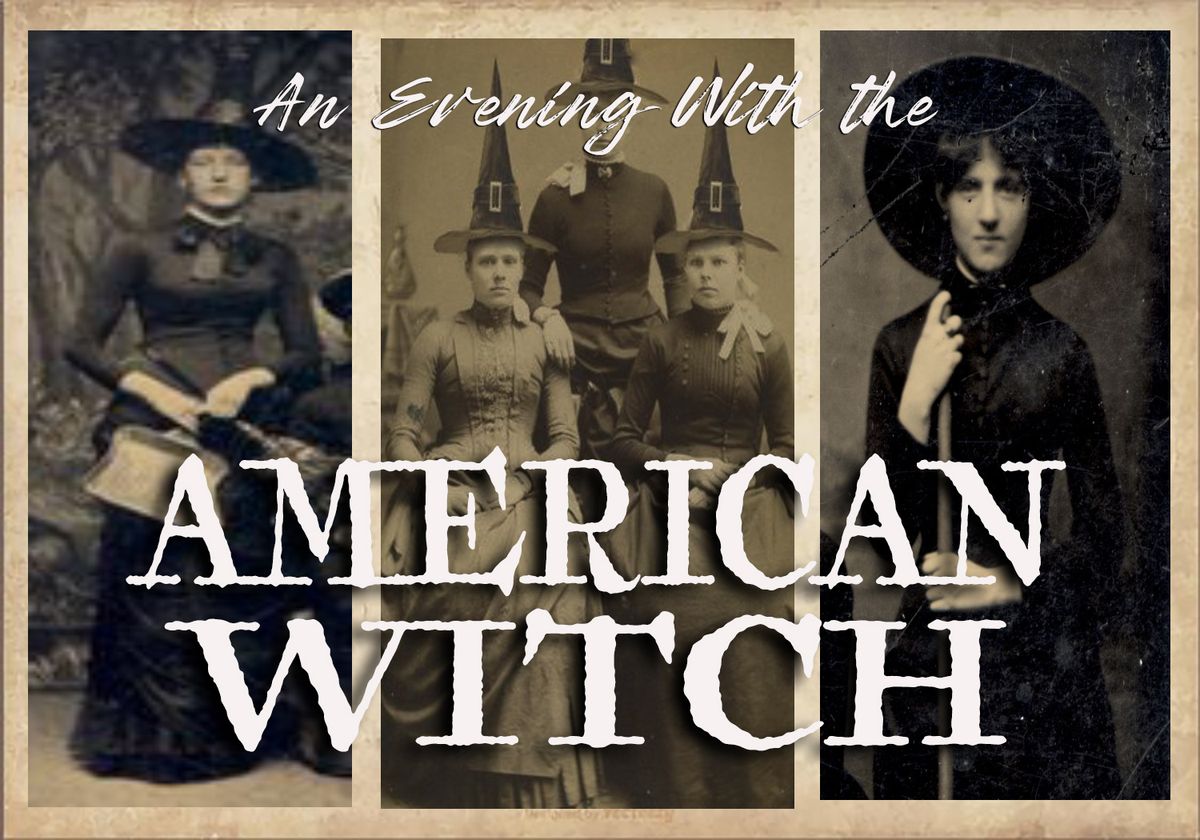 EVENING WITH THE AMERICAN WITCH