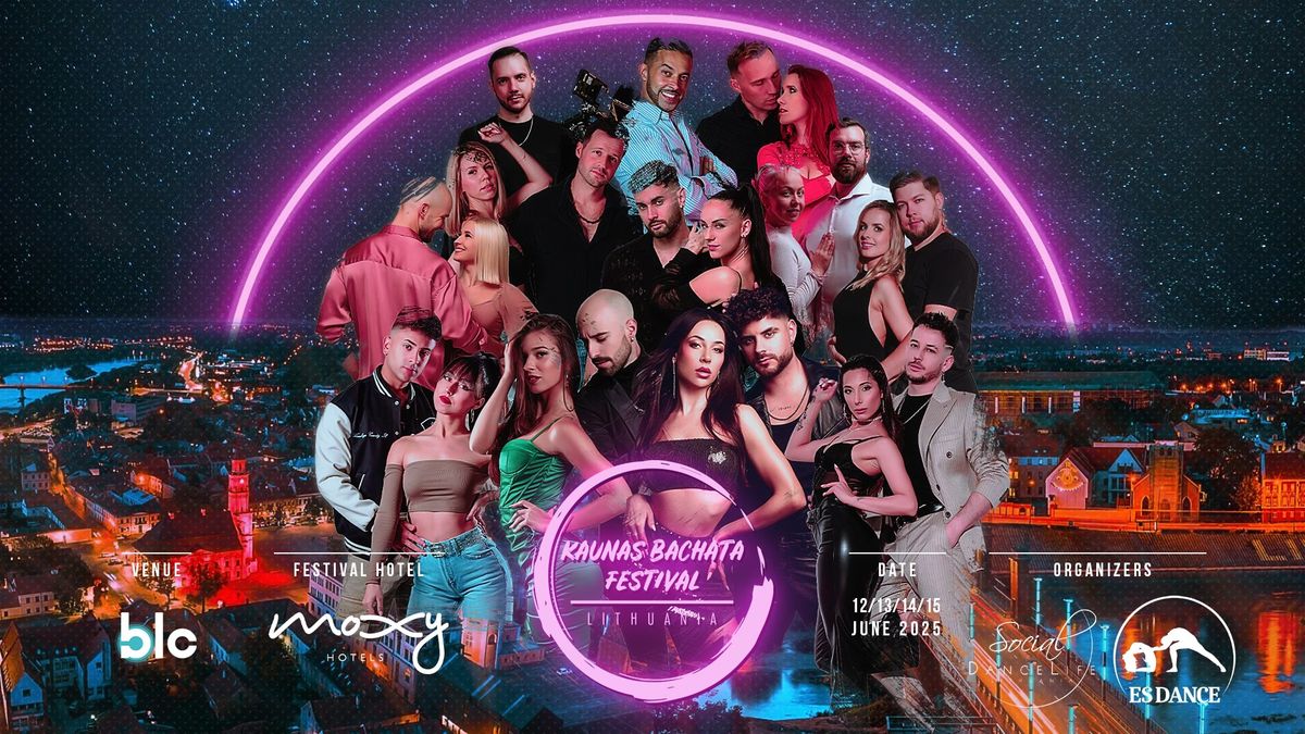 Kaunas Bachata Festival 2025 \u2726 12\/13\/14\/15 June 2025 \u2726