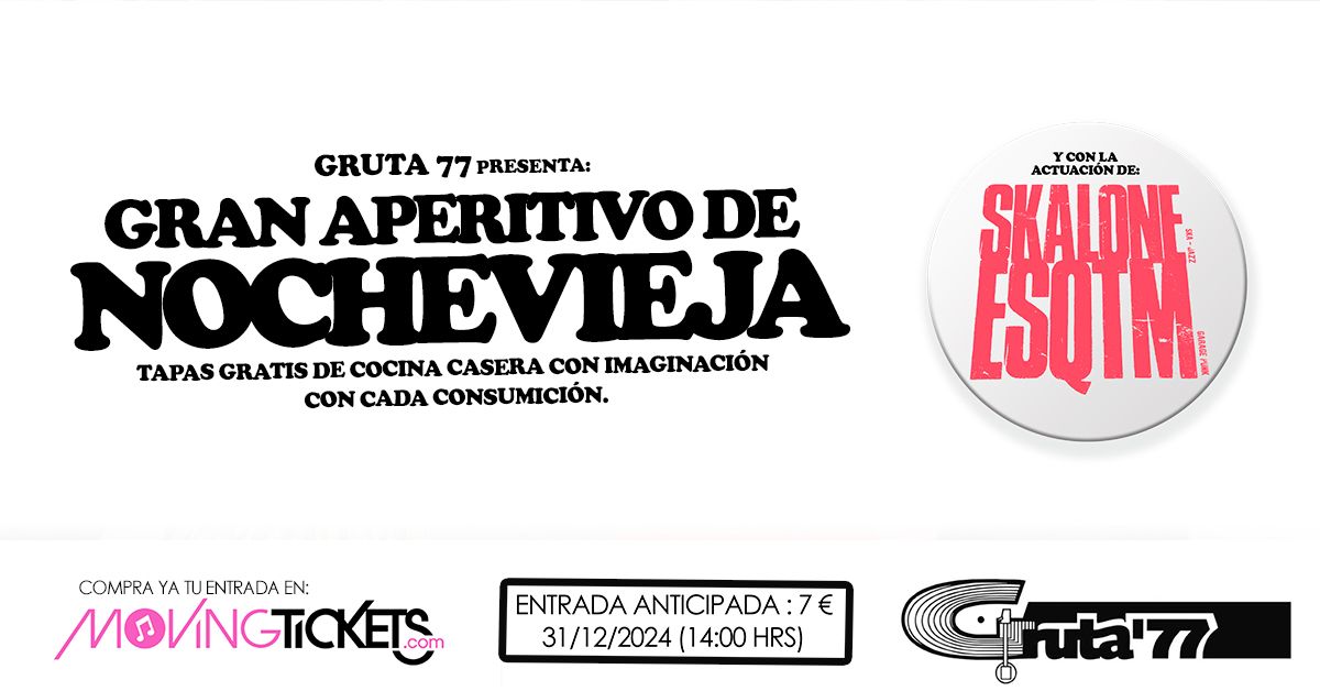 Gran Aperitivo de Nochevieja en Gruta77 con Skalone y ESQTM