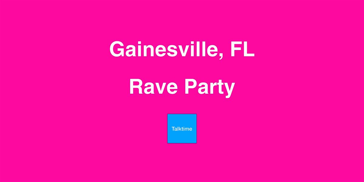 Rave Party - Gainesville