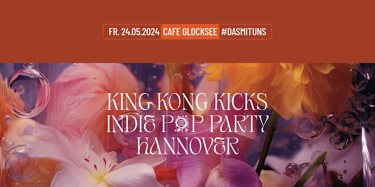 King Kong Kicks \u2022 Indie Pop Party \u2022 Hannover