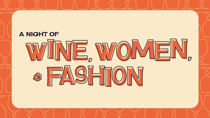 Wine, Women, & Fashion!