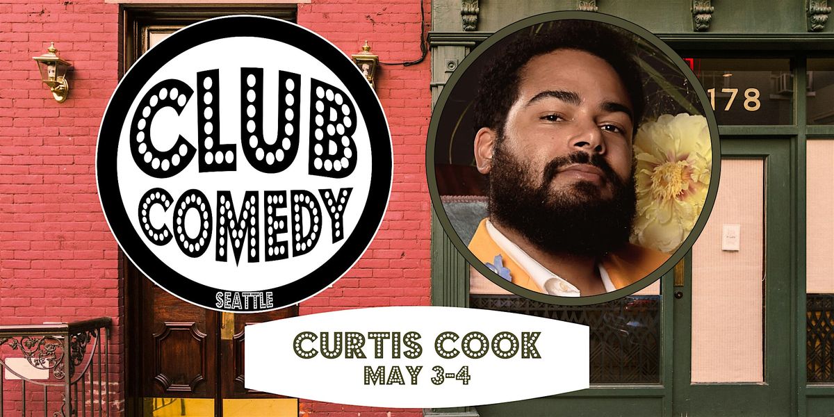 Curtis Cook at Club Comedy Seattle May 3-4