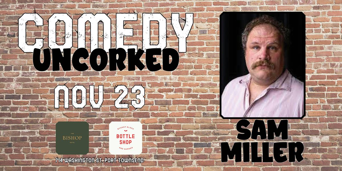 Comedy Uncorked: Sam Miller!