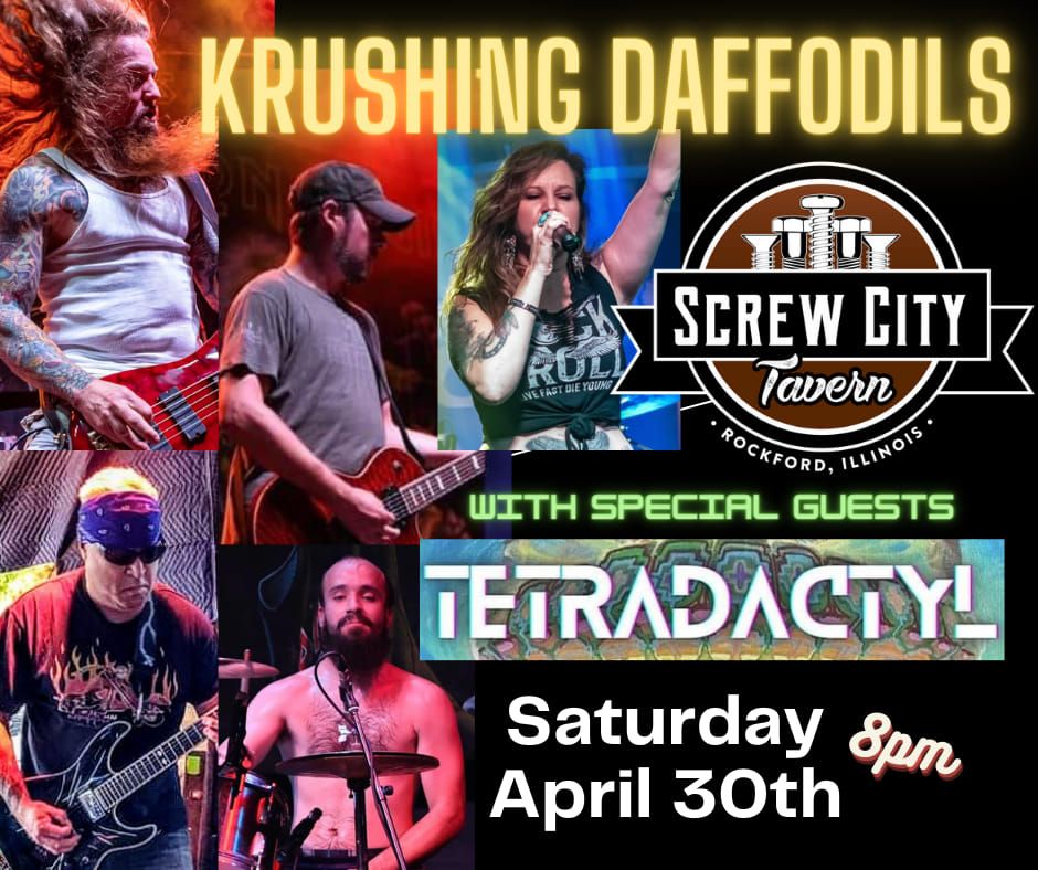 KRUSHING DAFFODILS w/Tetradactyl Screw City, Screw City Tavern