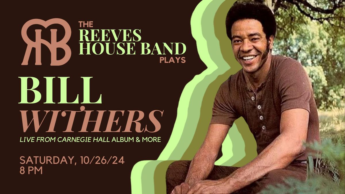 Reeves House Band plays Bill Withers (Live from Carnegie Hall Album & More)