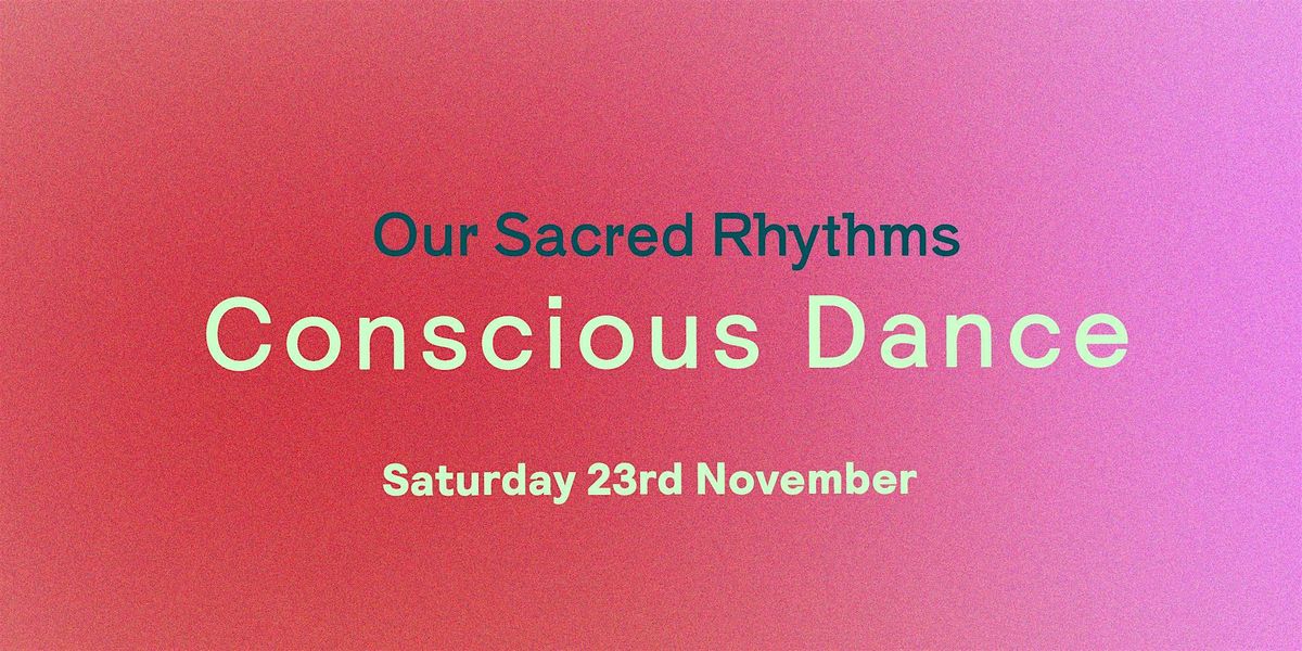 Our Sacred Rhythms - Conscious Dance \/ Ecstatic Dance