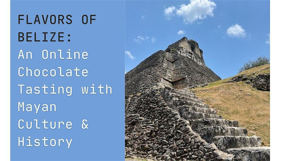 Flavors of Belize: An Online Chocolate Tasting with Mayan Culture & History