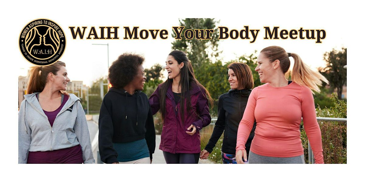 WAIH Move Your Body Meetup