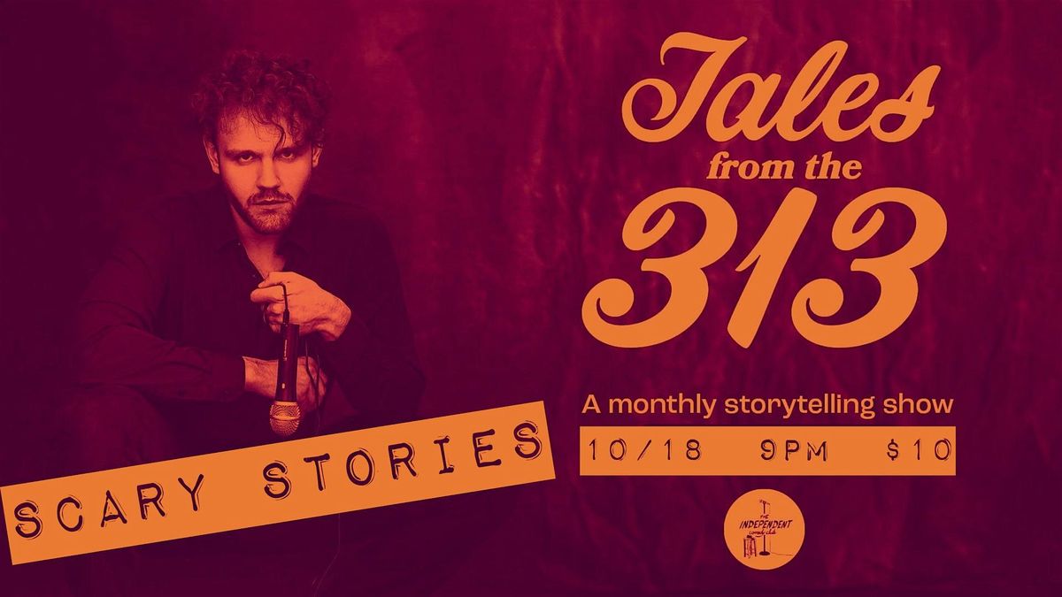 Tales From The 313: SCARY STORIES \u2014 LIVE Storytelling at The Independent