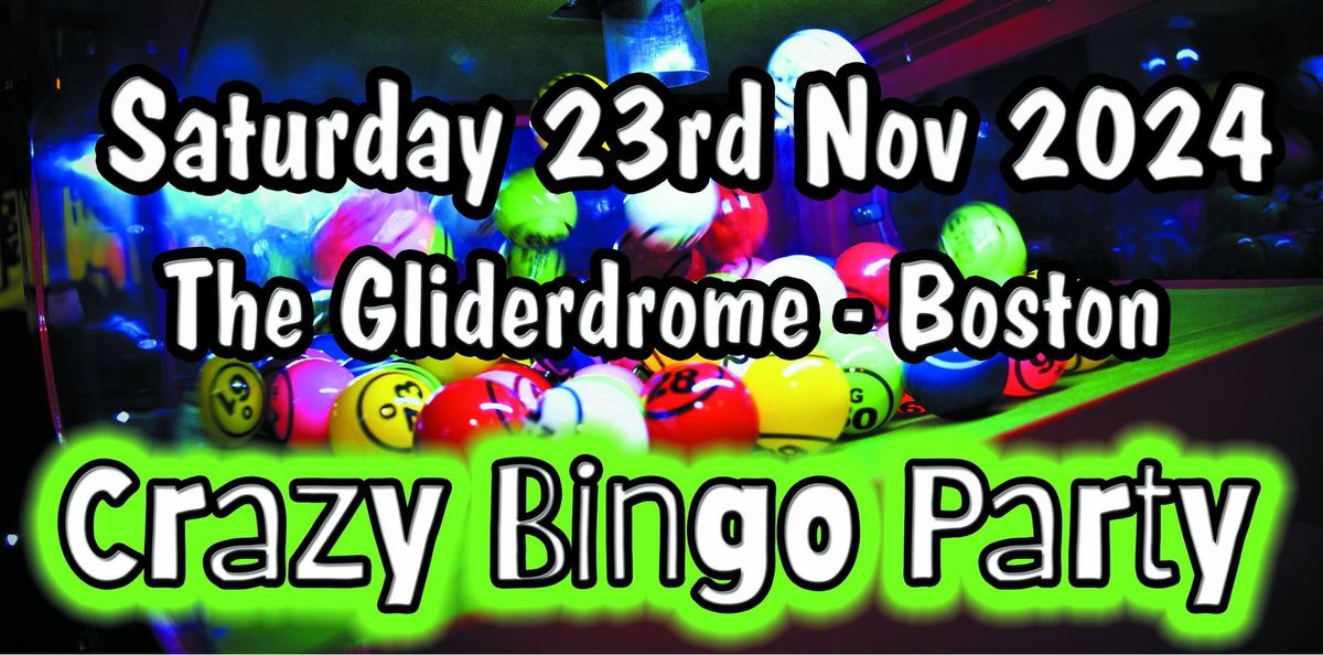 Crazy Bingo Party - 23rd Nov 2024 - The Gliderdrome, Boston